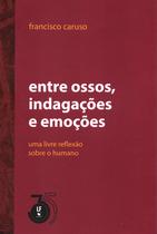 Livro - Entre Ossos, indagações e emoções - uma livre reflexão sobre o humano Livro - Entre Ossos, indagações e emoções - uma livre reflexão sobre o humano