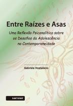 Livro - Entre raízes e asas Livro - Entre raízes e asas