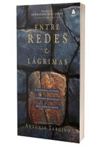Livro - Entre Redes E Lagrimas - A Trajetoria De Pedro, O Apostolo Restaurado Pelo Amor De Cristo Livro - Entre Redes E Lagrimas - A Trajetoria De Pedro, O Apostolo Restaurado Pelo Amor De Cristo