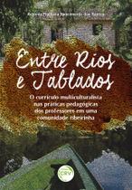 Livro - Entre rios e tablados O currículo multiculturalista nas práticas pedagógicas dos professores em uma comunidade ribeirinha