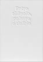 Livro - Entre silêncio, palavra e delírio Livro - Entre silêncio, palavra e delírio