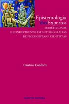 Livro - Epistemologia dos expertos: Subjetividade e conhecimento em autobiografias de ficcionistas e cientistas