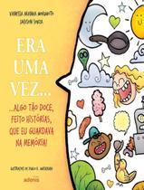 Livro - Era Uma Vez... Algo Tao Doce, Feito Historias, Que Eu Guardava Na Memoria!