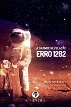 Livro - Erro 1202 - A Grande Revelação