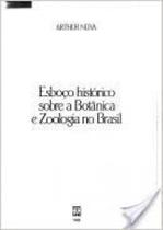 Livro - Esboço Histórico Sobre a Botânica e a Zoologia no Brasil - Editora