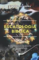 Livro Escatologia Bíblica: Descubriendo lo oculto en lo revelado