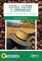 Livro - Escola, cultura e comunidade: a educação do campo em um contexto de fronteiras Livro - Escola, cultura e comunidade: a educação do campo em um contexto de fronteiras