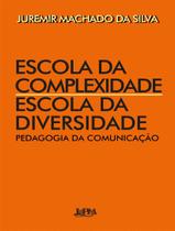 Livro - Escola Da Complexidade / Escola Da Diversidade