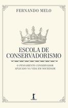 Livro - Escola de Conservadorismo. O Pensamento Conservador Aplicado na Vida em Sociedade
