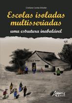 Livro - Escolas isoladas multisseriadas: uma estrutura inabalável