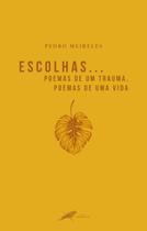 Livro - Escolhas… Poemas de um trauma, poemas de uma vida Livro - Escolhas… Poemas de um trauma, poemas de uma vida