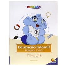 Livro - Escolinha Educação Infantil - Primeiros Passos: Pré-Escola