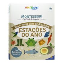 Livro - Escolinha MONTESSORI Meu P livro Atividades: Estações do Ano