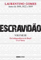 Livro Escravidão Da Independência do Brasil à Lei Áurea Laurentino Gomes Livro Escravidão Da Independência do Brasil à Lei Áurea Laurentino Gomes