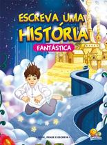 Livro - Escreva uma história...fantástica