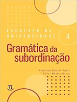 Livro - Escrever Na Universidade 4 - Gramatica Da Subordinacao - PARABOLA