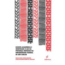 Livro - Escrita acadêmica e identidade à luz da presença indígena na UFScar Livro - Escrita acadêmica e identidade à luz da presença indígena na UFScar