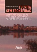 Livro - Escrita sem fronteiras: motivação fonológica na alfabetização infantil