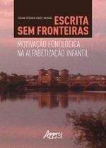 Livro - Escrita sem fronteiras: motivação fonológica na alfabetização infantil Livro - Escrita sem fronteiras: motivação fonológica na alfabetização infantil