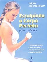 Livro - Esculpindo o corpo perfeito para mulheres