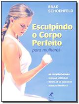 Livro - Esculpindo o corpo perfeito para mulheres