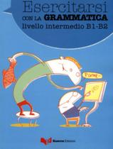 Livro - Esercitarsi Con La Grammatica - Livello Intermedio B1-B2 Livro - Esercitarsi Con La Grammatica - Livello Intermedio B1-B2