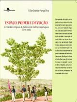 Livro - Espaco, Poder E Devocao - As Irmandades Religiosas Da Fronteira Oeste Da America Portuguesa (1745 - 1803)