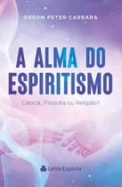 Livro Espírita - Alma do Espiritismo (A) - Estudo Espírita