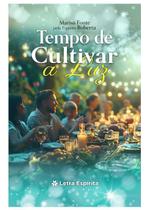 Livro Espírita - Tempo de Cultivar a Luz - Romance Espírita