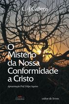 Livro Espiritual O Mistério da Nossa Conformidade a Cristo - Cléofas Livro Espiritual O Mistério da Nossa Conformidade a Cristo - Cléofas