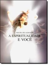 Livro - Espiritualidade E Voce, A Livro - Espiritualidade E Voce, A