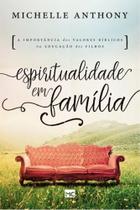 Livro Espiritualidade Em Família Michelle Anthony