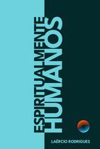 Livro - Espiritualmente Humanos