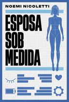 Livro - Esposa sob medida – Uma ficção especulativa da autora de "Sons de ferrugem e ecos de borboleta" Livro - Esposa sob medida – Uma ficção especulativa da autora de "Sons de ferrugem e ecos de borboleta"