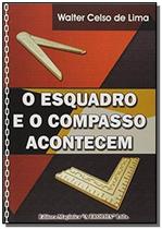 Livro - Esquadro E O Compasso Acontecem, O - MACONICA TROLHA