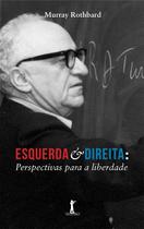 Livro - Esquerda e Direita. Perspectivas Para a Liberdade Livro - Esquerda e Direita. Perspectivas Para a Liberdade