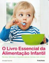 Livro essencial da alimentacao infantil, o - receitas deliciosas e resposta - PUBLIFOLHA ED