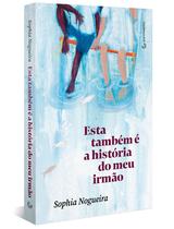 Livro - Esta também é a história do meu irmão Livro - Esta também é a história do meu irmão
