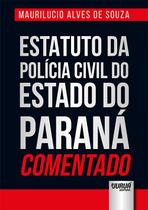 Livro - Estatuto da Polícia Civil do Estado do Paraná Comentado