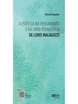 Livro - Estetica No Pensamento E Na Obra Pedagogica De Loris Malaguzzy, A Livro - Estetica No Pensamento E Na Obra Pedagogica De Loris Malaguzzy, A