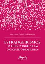 Livro - Estrangeirismos da Língua Inglesa em Dicionário Brasileiro