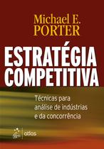 Livro - Estratégia Competitiva - Técnicas Para Análise de Indústrias e da Concorrência Livro - Estratégia Competitiva - Técnicas Para Análise de Indústrias e da Concorrência