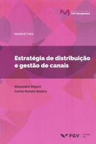 Livro - Estratégia de Distribuição e Gestão de Canais - Fgv - Fgv Editora