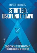Livro - Estratégia, Disciplina e Tempo Livro - Estratégia, Disciplina e Tempo