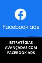 Livro estratégias avançadas com facebook ads - DUKE EDITORA Livro estratégias avançadas com facebook ads - DUKE EDITORA