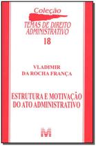Livro - Estrutura e motivação do ato administrativo - 1 ed./2007