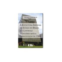 Livro - Estrutura Sindical de Estado no Brasil e o Controle Judiciário Após a Constituição de 19 - Editora