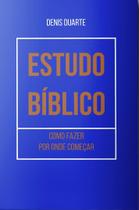 Livro Estudo Bíblico: Como Fazer e Por Onde Começar - Denis Duarte - Canção nova