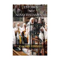 Livro Estudos No Novo Testamento Joachim Jeremias - ACADEMIA CRISTÃ Livro Estudos No Novo Testamento Joachim Jeremias - ACADEMIA CRISTÃ