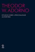 Livro - Estudos sobre a personalidade autoritária Livro - Estudos sobre a personalidade autoritária